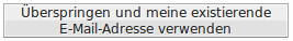 Überspringen und meine exisiterende E-Mail-Adresse verwenden